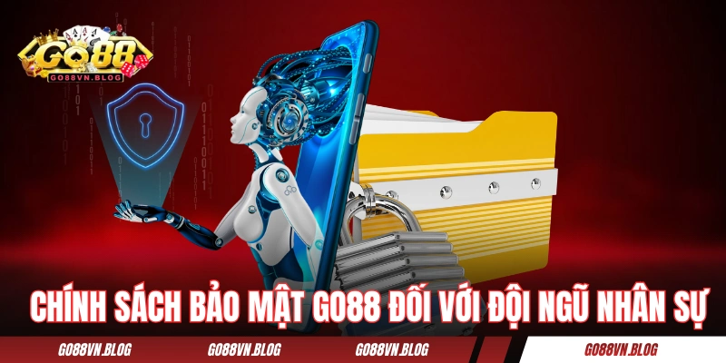 Chính sách bảo mật GO88 đối với đội ngũ nhân sự