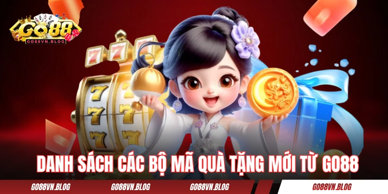 Danh sách các bộ mã quà tặng mới từ GO88