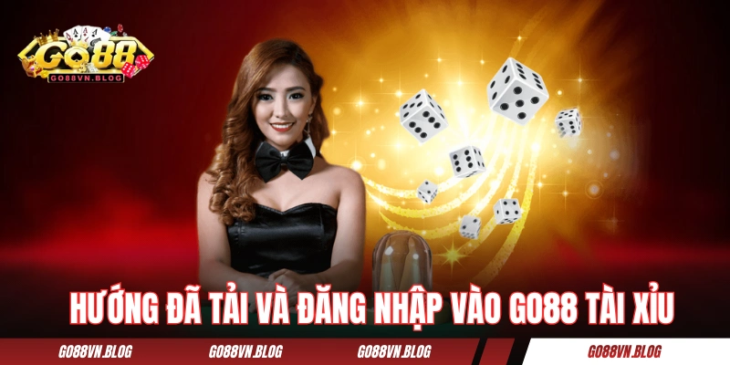 Hướng dẫn tải và đăng nhập vào GO88 tài xỉu