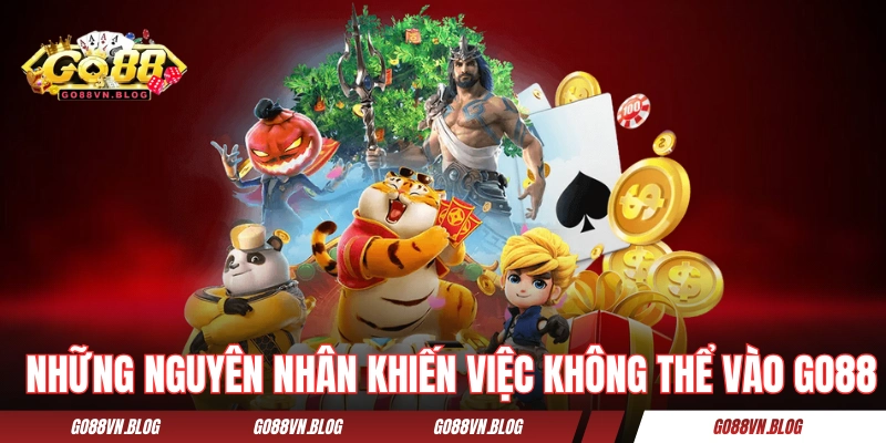 Những nguyên nhân khiến việc không thể truy cập GO88