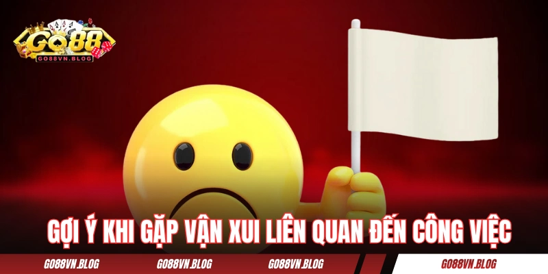 Gợi ý các con số khi gặp vận xui liên quan đến công việc