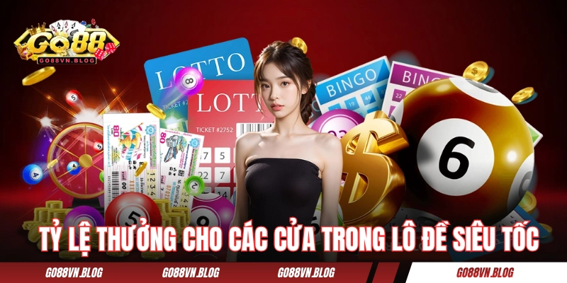 Tỷ lệ trả thưởng cho từng cửa cược trong lô đề siêu tốc