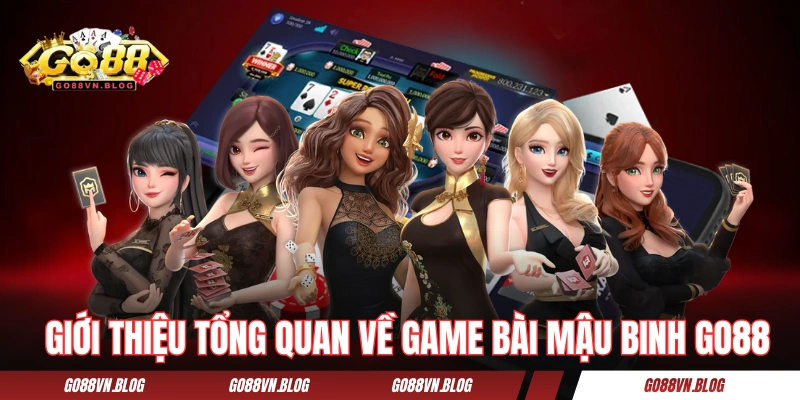 Giới thiệu tổng quan về game bài Mậu Binh GO88